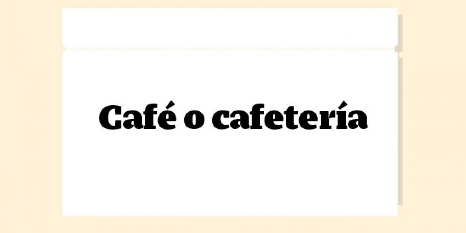 Unterschied zwischen café und cafetería